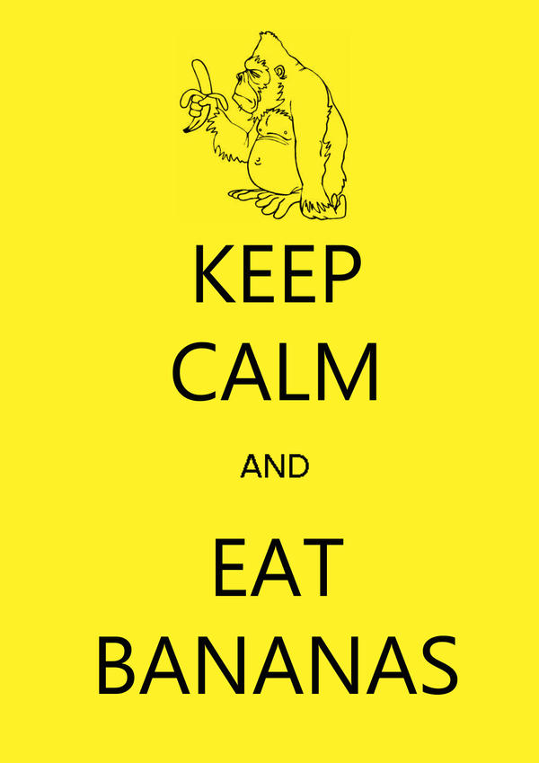 Keep Calm and Eat Bananas by KRISTALLENSI on DeviantArt