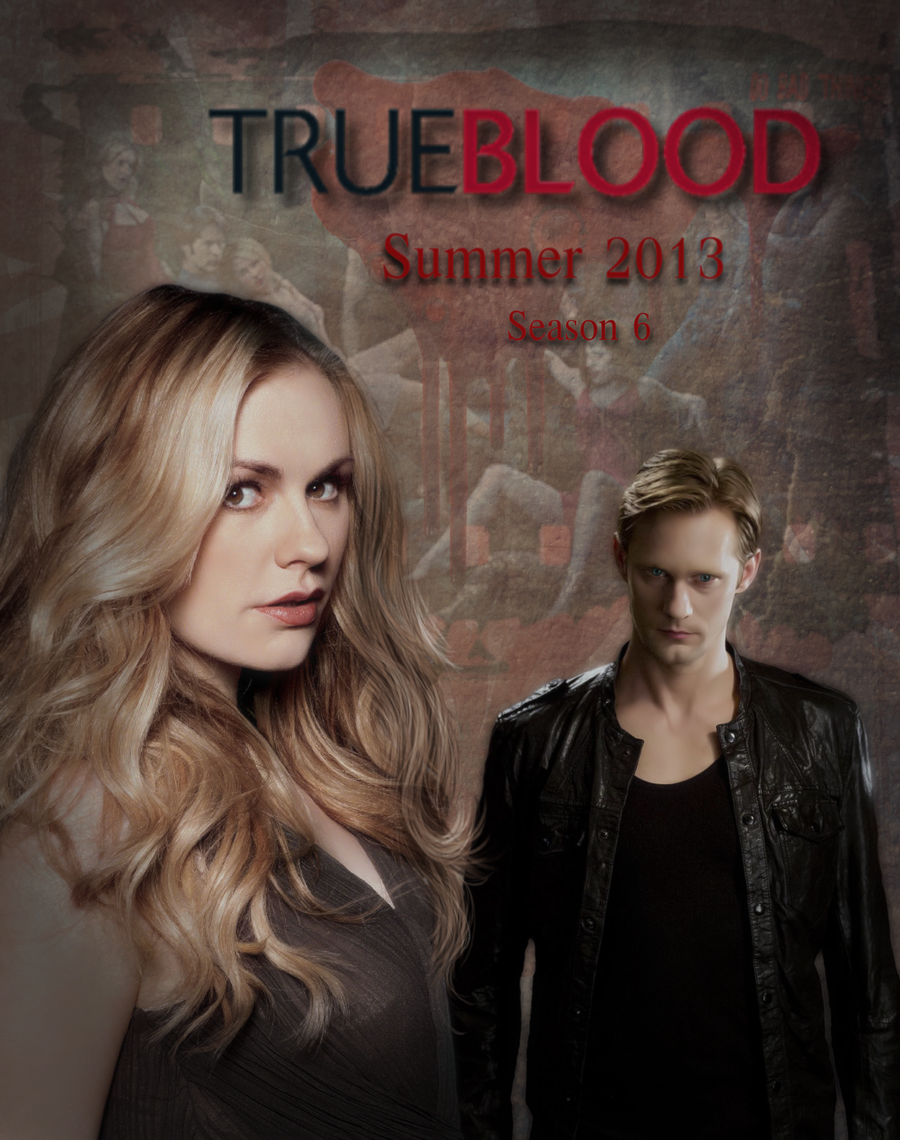 True Blood Season 6 Poster by Vampiric-Time-Lord on DeviantArt