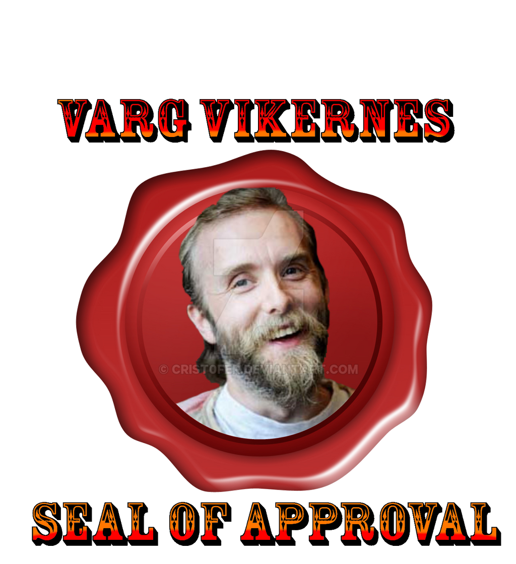 The Sound - Página 11 Varg_vikernes_seal_of_approval__by_crist0fer-d7klusb