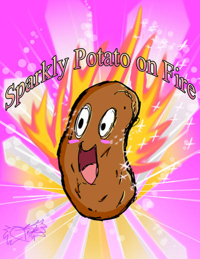 [Image: sparkly_potato_on_fire_by_candyninja-d3bc4fc.jpg]