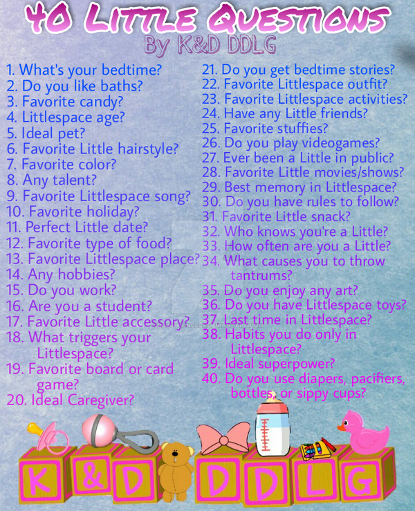 40 Questions For a Little (CGL) by DDLG-Princess on DeviantArt