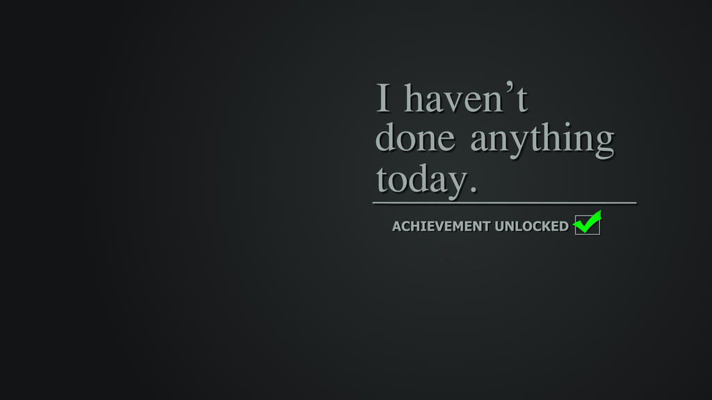 Done nothing today - Wallpaper by the-talkie-toaster on DeviantArt