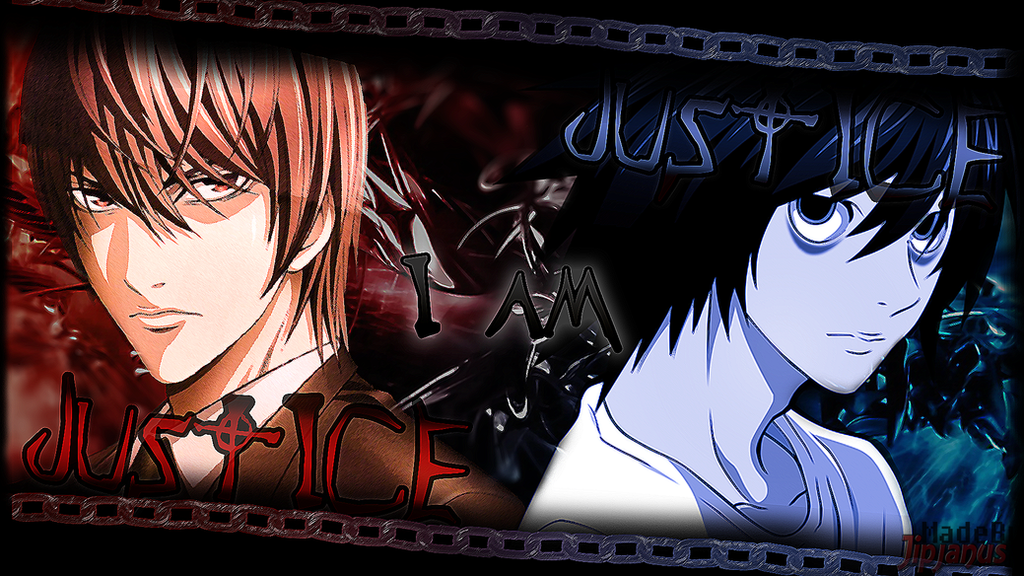 DEATH NOTE LIGHT AND L WALLPAPER - I AM JUSTICE! by Jipjanus on DeviantArt