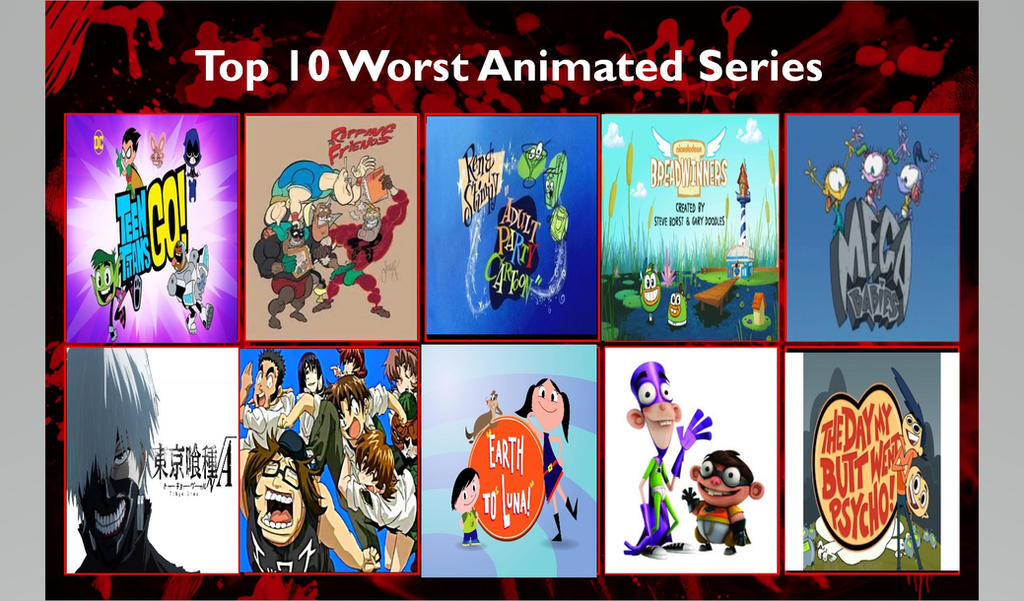 Top 10 Worst Animated Series! by Megamansonic on DeviantArt