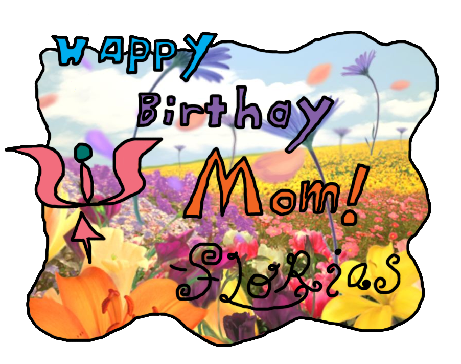 Happy Birthday Mom By Toddm On Deviantart